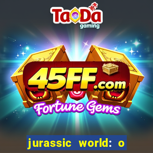 jurassic world: o mundo dos dinossauros filme completo dublado youtube